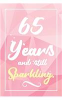 65 Years And Still Sparkling: Lined Journal / Notebook - Cute and Funny 65 yr Old Gift, Fun And Practical Alternative to a Card - 65th Birthday Gifts For Women