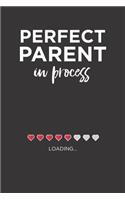 Perfect Parent in Process Journal: Fun blank lined parenting advice notebook parenting gag gift for writing in journaling 6 x 9 120 pages