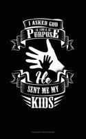 I Asked God For A Purpose He Sent Me My Kids: Calligraphy Practice Paper