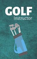 Golf Instructor: Golfer Journal & Golf Training Notebook Quotes - Practice Record Diary To Write In (110 Pages, 6 x 9 in) Gift For Kids, Players, Fan, Instructor, Go