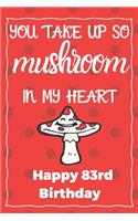 You Take Up So Mushroom In My Heart Happy 83rd Birthday