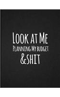 Look At Me Planning My Budget And Shit