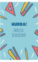 Hurra! Endlich Schulkind!: Notizbuch zur Einschulung - Erstklässler - 120 Seiten Blanko (ca. DIN A5) - Grundschulplaner - Schulplaner - Tagebuch - Terminkalender - Geschenkide