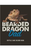 Bearded Dragon Dad: Reptile Care Record Book For Pet Bearded Dragon