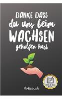 Danke Dass Du Uns Beim Wachsen Geholfen Hast Notizbuch Write & Give Book