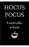 Hocus Pocus I Need Coffee to Focus