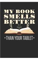 My Book Smells Better Than Your Tablet: Book Lover Journal, Blank Paperback Book For Writing Notes, 150 Pages, college ruled