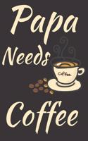 Papa Needs Coffee: Humor Notebook Journal To Write In