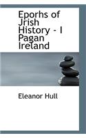 Eporhs of Jrish History - I Pagan Ireland: (English)
