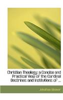 Christian Theology: A Concise and Practical View of the Cardinal Doctrines and Institutions of ...(English)