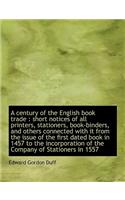 A Century of the English Book Trade: Short Notices of All Printers, Stationers, Book-Binders, and O