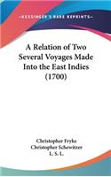 A Relation of Two Several Voyages Made Into the East Indies (1700)