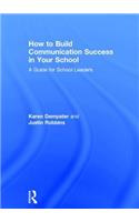 How to Build Communication Success in Your School: A Guide for School Leaders