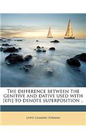 The Difference Between the Genitive and Dative Used with [epi] to Denote Superposition ..