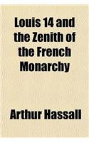Louis 14 and the Zenith of the French Monarchy