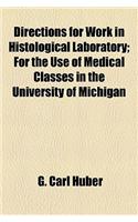 Directions for Work in Histological Laboratory; For the Use of Medical Classes in the University of Michigan
