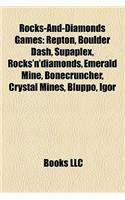 Rocks-And-Diamonds Games: Repton, Boulder Dash, Supaplex, Rocks'n'diamonds, Emerald Mine, Bonecruncher, Crystal Mines, Bluppo, Igor