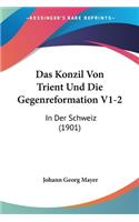 Das Konzil Von Trient Und Die Gegenreformation V1-2