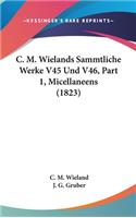 C. M. Wielands Sammtliche Werke V45 Und V46, Part 1, Micellaneens (1823)