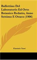 Bullettino del Laboratorio Ed Orto Botanico Redatto, Anno Settimo E Ottavo (1906)