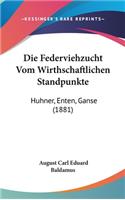 Die Federviehzucht Vom Wirthschaftlichen Standpunkte