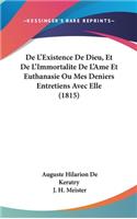 de L'Existence de Dieu, Et de L'Immortalite de L'Ame Et Euthanasie Ou Mes Deniers Entretiens Avec Elle (1815)