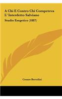A Chi E Contro Chi Competeva L' Interdetto Salviano: Studio Esegetico (1887)