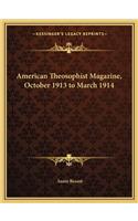 American Theosophist Magazine, October 1913 to March 1914