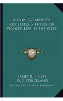 Autobiography Of Rev. James B. Finley Or Pioneer Life In The West