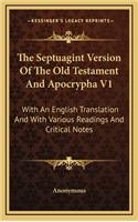 The Septuagint Version Of The Old Testament And Apocrypha V1: With An English Translation And With Various Readings And Critical Notes(English)