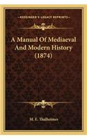 A Manual Of Mediaeval And Modern History (1874): (English)