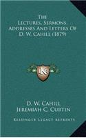The Lectures, Sermons, Addresses and Letters of D. W. Cahill (1879)