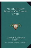An Elementary Treatise On Graphs (1904)