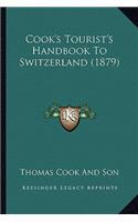 Cook's Tourist's Handbook To Switzerland (1879): (English)