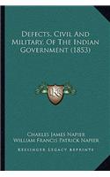 Defects, Civil And Military, Of The Indian Government (1853)