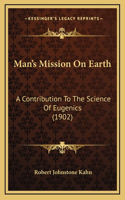 Man's Mission On Earth