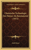 Chemische Technologie Des Holzes Als Baumaterial (1872)
