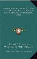 Vereinigung Fur Gerichtliche Psychologie Und Psychiatrie Im Grossherzogtum Hessen (1905)