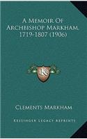A Memoir Of Archbishop Markham, 1719-1807 (1906)