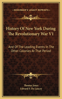 History Of New York During The Revolutionary War V1