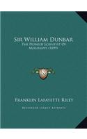 Sir William Dunbar: The Pioneer Scientist Of Mississippi (1899)(English)