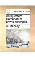 Antiquitatum Romanarum brevis descriptio.