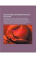 Relaciones Internacionales de Rusia: Diplomaticos de Rusia, Ministerio de Asuntos Exteriores de Rusia, Relaciones Bilaterales de Rusia