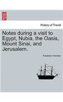 Notes During a Visit to Egypt, Nubia, the Oasis, Mount Sinai, and Jerusalem. Second Edition