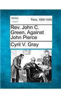 REV. John C. Green, Against John Pierce
