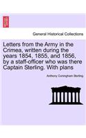 Letters from the Army in the Crimea, written during the years 1854, 1855, and 1856, by a staff-officer who was there Captain Sterling. With plans