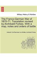 The Franco-German War of 1870-71. Translation Revised by Archibald Forbes. with a Map, Notes and Orders of Battle