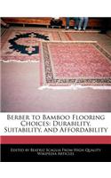 Berber to Bamboo Flooring Choices: Durability, Suitability, and Affordability