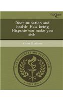 Discrimination and Health: How Being Hispanic Can Make You Sick