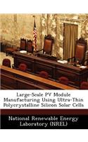 Large-Scale Pv Module Manufacturing Using Ultra-Thin Polycrystalline Silicon Solar Cells
